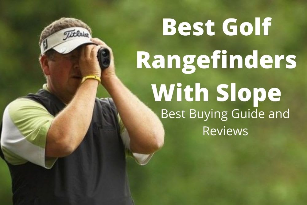 Best Golf Rangefinders with Slope 2022 + Buying Guide 3 Best Golf Rangefinders With Slope